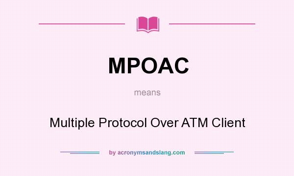 What does MPOAC mean? It stands for Multiple Protocol Over ATM Client