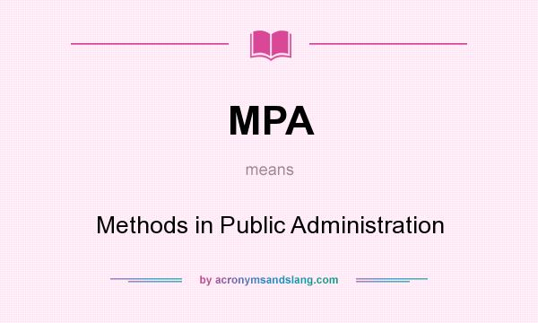 What does MPA mean? It stands for Methods in Public Administration