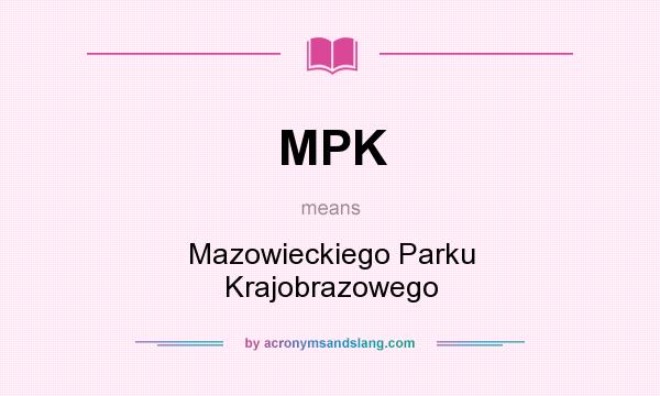 What does MPK mean? It stands for Mazowieckiego Parku Krajobrazowego