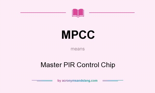 What does MPCC mean? It stands for Master PIR Control Chip