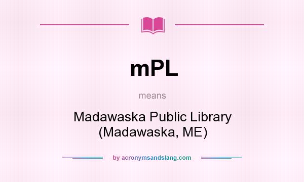 What does mPL mean? It stands for Madawaska Public Library (Madawaska, ME)