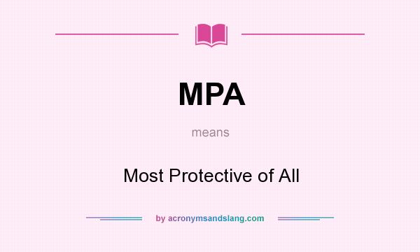 What does MPA mean? It stands for Most Protective of All
