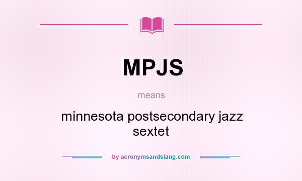 What does MPJS mean? It stands for minnesota postsecondary jazz sextet