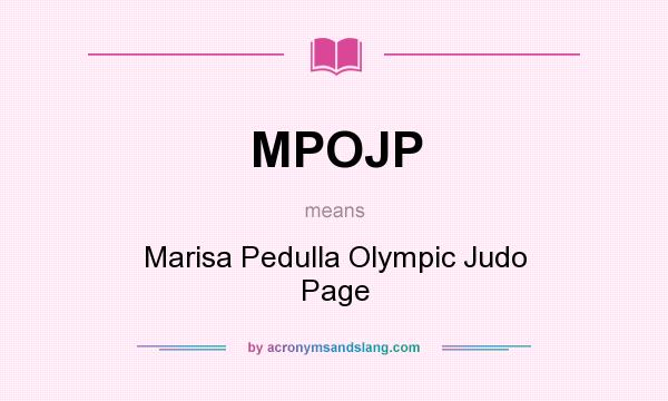 What does MPOJP mean? It stands for Marisa Pedulla Olympic Judo Page