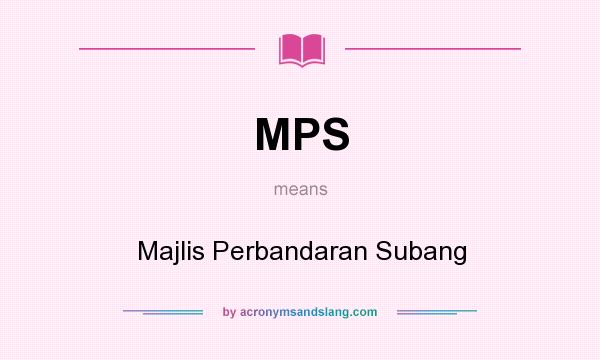 What does MPS mean? It stands for Majlis Perbandaran Subang