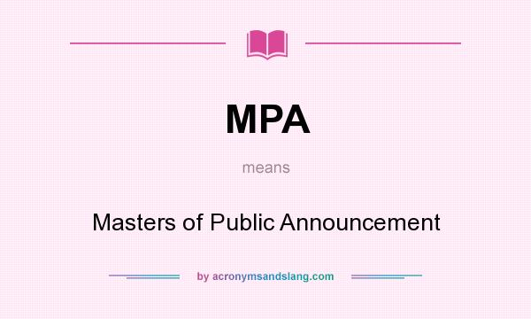 What does MPA mean? It stands for Masters of Public Announcement