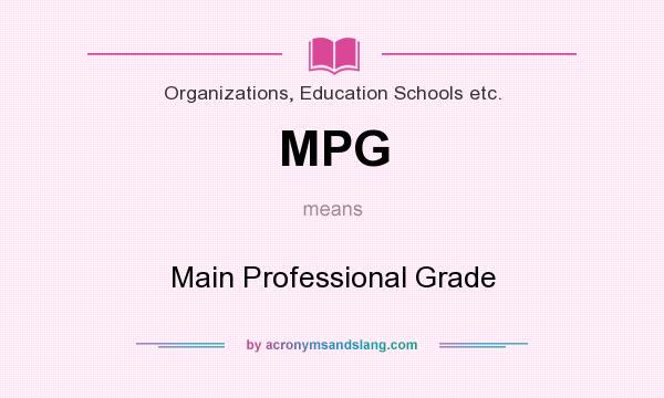 What does MPG mean? It stands for Main Professional Grade