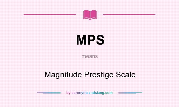 What does MPS mean? It stands for Magnitude Prestige Scale
