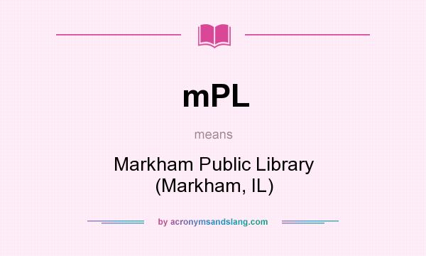 What does mPL mean? It stands for Markham Public Library (Markham, IL)