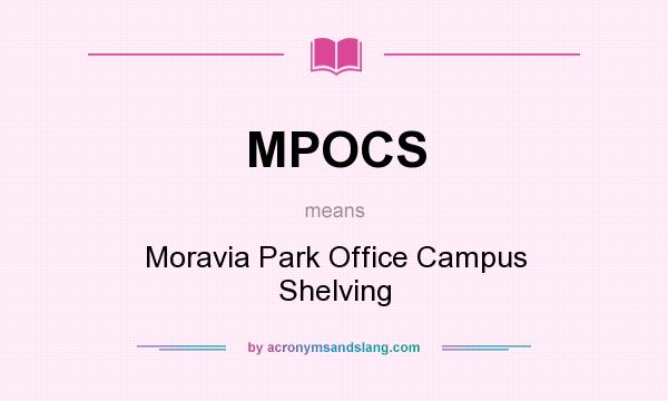 What does MPOCS mean? It stands for Moravia Park Office Campus Shelving