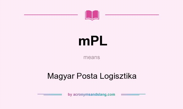 What does mPL mean? It stands for Magyar Posta Logisztika