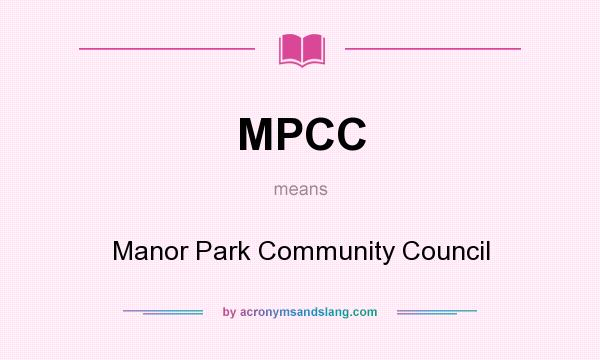 What does MPCC mean? It stands for Manor Park Community Council