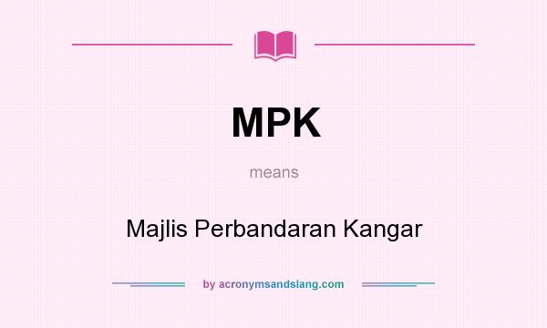 What does MPK mean? It stands for Majlis Perbandaran Kangar