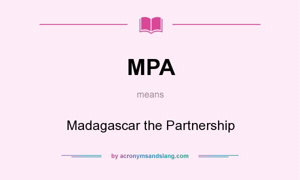 What does MPA mean? It stands for Madagascar the Partnership