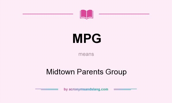 What does MPG mean? It stands for Midtown Parents Group