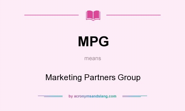 What does MPG mean? It stands for Marketing Partners Group
