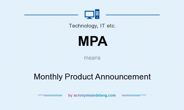 What does MPA mean? It stands for Monthly Product Announcement