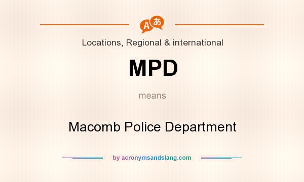 What does MPD mean? It stands for Macomb Police Department