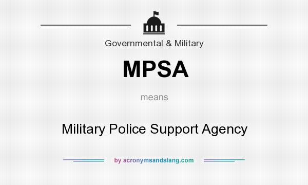 What does MPSA mean? It stands for Military Police Support Agency