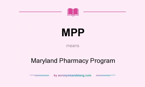 What does MPP mean? It stands for Maryland Pharmacy Program