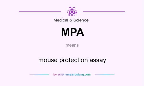 What does MPA mean? It stands for mouse protection assay