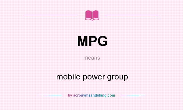 What does MPG mean? It stands for mobile power group