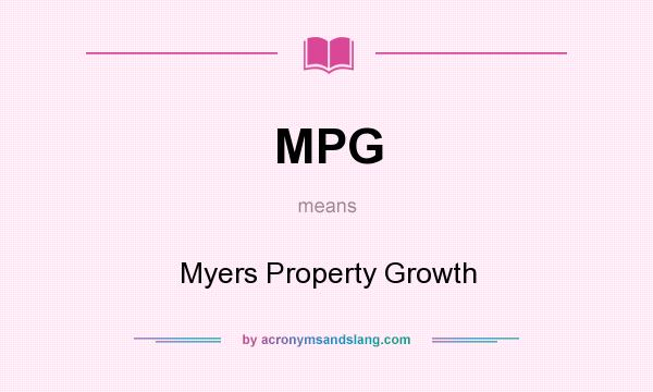 What does MPG mean? It stands for Myers Property Growth