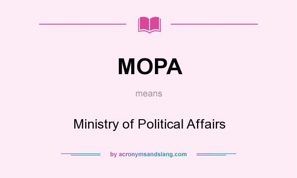 What does MOPA mean? It stands for Ministry of Political Affairs