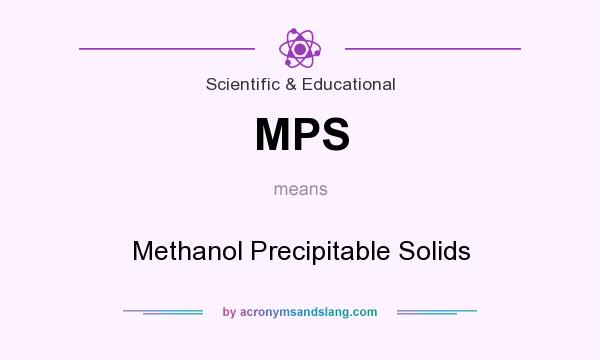 What does MPS mean? It stands for Methanol Precipitable Solids