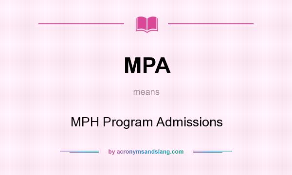 What does MPA mean? It stands for MPH Program Admissions