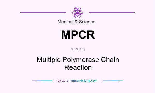 What does MPCR mean? It stands for Multiple Polymerase Chain Reaction