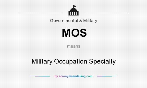 What does MOS mean? It stands for Military Occupation Specialty