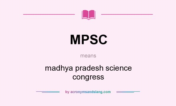 What does MPSC mean? It stands for madhya pradesh science congress