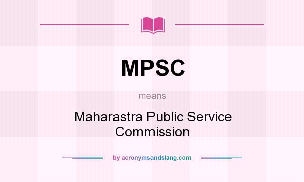 What does MPSC mean? It stands for Maharastra Public Service Commission