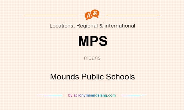 What does MPS mean? It stands for Mounds Public Schools
