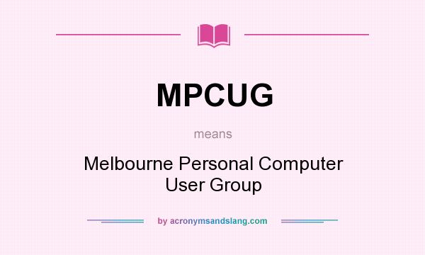 What does MPCUG mean? It stands for Melbourne Personal Computer User Group