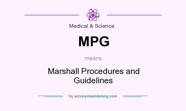 What does MPG mean? It stands for Marshall Procedures and Guidelines