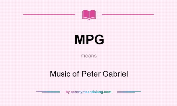 What does MPG mean? It stands for Music of Peter Gabriel
