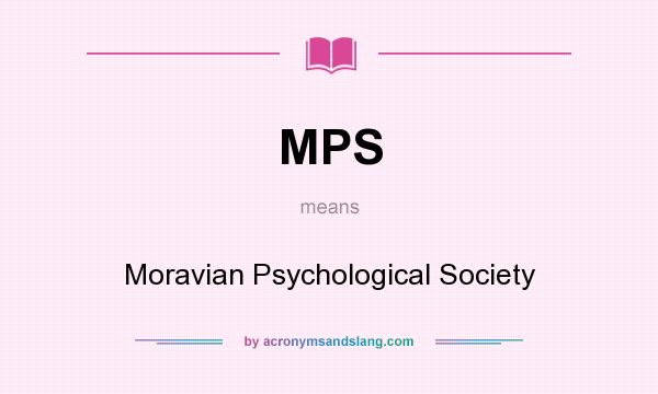 What does MPS mean? It stands for Moravian Psychological Society