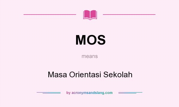 What does MOS mean? It stands for Masa Orientasi Sekolah