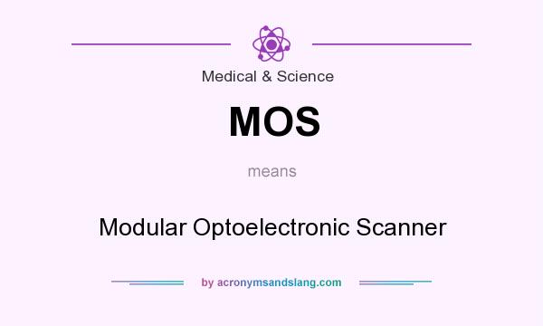 What does MOS mean? It stands for Modular Optoelectronic Scanner