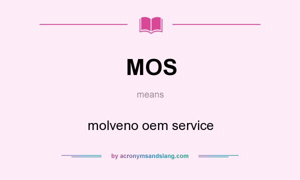 What does MOS mean? It stands for molveno oem service