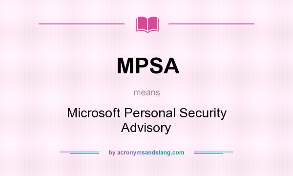 What does MPSA mean? It stands for Microsoft Personal Security Advisory