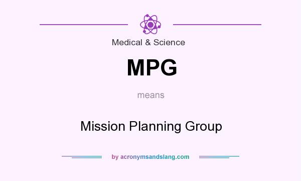 What does MPG mean? It stands for Mission Planning Group