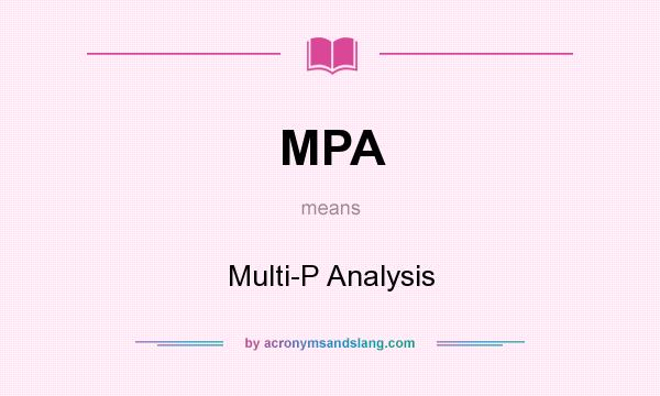 What does MPA mean? It stands for Multi-P Analysis