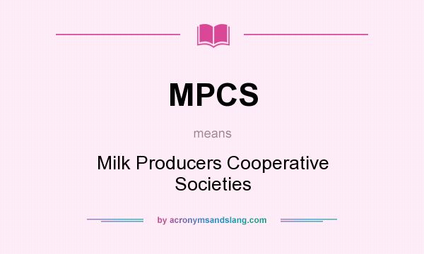 What does MPCS mean? It stands for Milk Producers Cooperative Societies