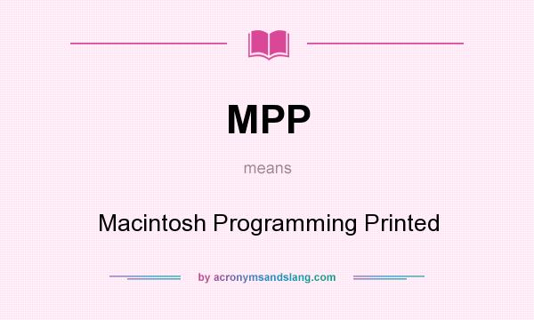 What does MPP mean? It stands for Macintosh Programming Printed