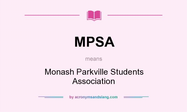 What does MPSA mean? It stands for Monash Parkville Students Association