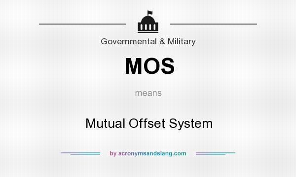 What does MOS mean? It stands for Mutual Offset System