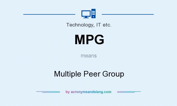 What does MPG mean? It stands for Multiple Peer Group